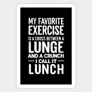 Funny Fitness Quote - My Favorite Exercise is a Cross Between A Lunge and a Crunch Magnet